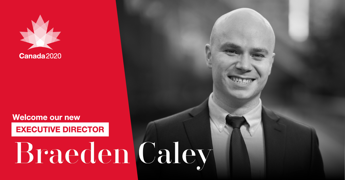 Canada 2020 welcomes Braeden Caley as new Executive Director